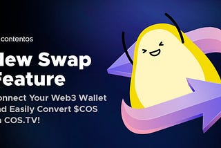 New Swap Feature: Connect Your Web3 Wallet and Easily Convert $COS on COS.TV!