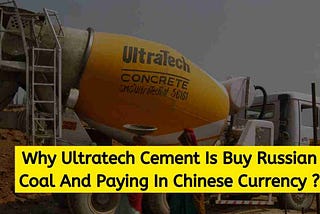 Ultratech paying for Russian Coal in Yuan