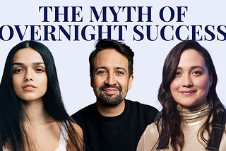 THE MYTH OF OVERNIGHT SUCCESS