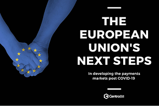 The European Union’s next steps in developing the payments market post COVID-19