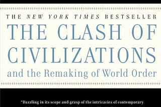Samuel Huntington: The Clash of Civilizations and Remaking of World Order