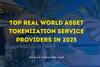 Top Real World Asset Tokenization Service Providers in 2025