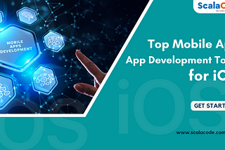 Top Mobile App Development Tools for iOS