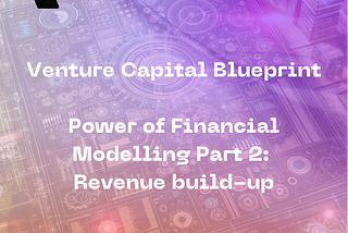 The Venture Capital Blueprint: Unlocking the Power of Financial Modelling.