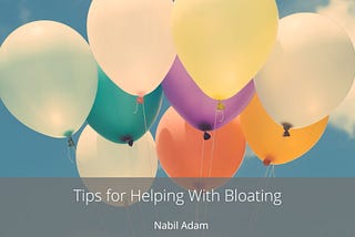 Nabil Adam on Tips for Helping With Bloating