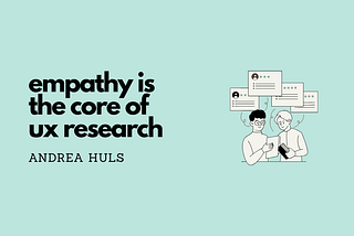 Image with text “empathy is the core of ux research” with pale green background and illustration of two males looking at a tablet and comments are featured above their heads