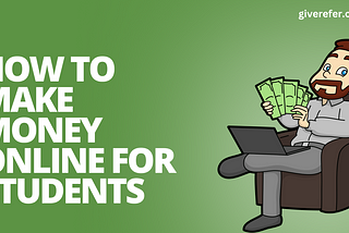 HOW TO MAKE MONEY ONLINE FOR STUDENTS