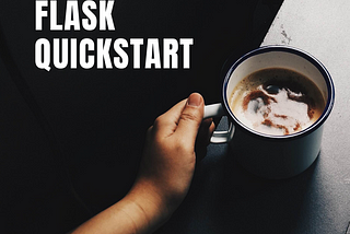 Quickly Get Started With Flask