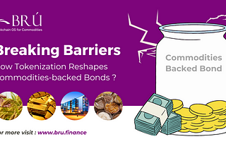 Breaking Barriers: How Tokenization Reshapes Commodities-backed Bonds