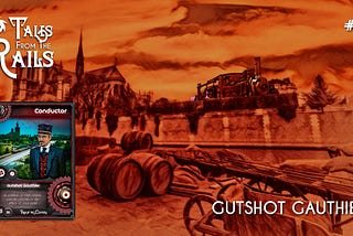 Gutshot Gauthier #2 — Tales from the Rails