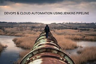 DevOps & Cloud Automation using Jenkins Pipeline