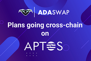 AdaSwap New Age — Mainnet & APTOS