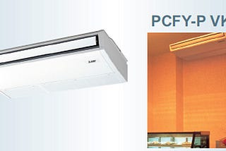 Mitsubishi Electric PCFY -P VKM-E VRF (Variable Refrigerant Flow) City Multi Ceiling Suspended Type