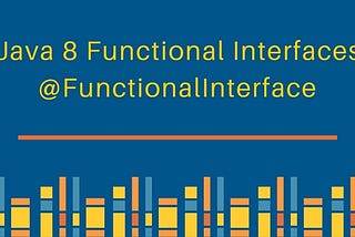 Java 8 Functional Interfaces