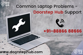Common Laptop Problems — Doorstep Hub Support