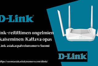 D-Link-reitittimen ongelmien ratkaiseminen: Kattava opas || D-Link asiakaspalvelunumero Suomi