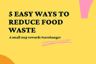 5 easy ways to reduce food wastage