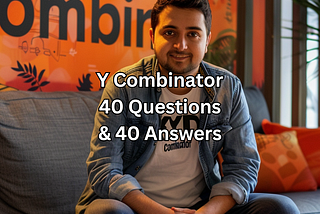 Y Combinator: 40 Questions And 40 Answers