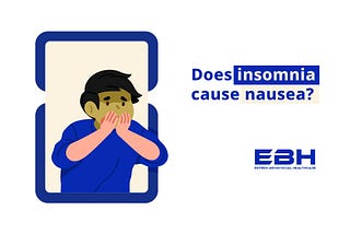 Does Insomnia Cause Nausea? -Esteem Behavioural Healthcare