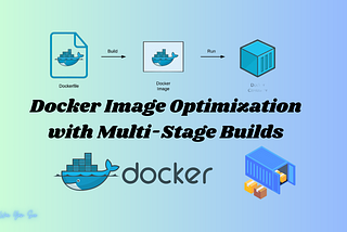 [Docker] — Docker Image Optimization with Multi-Stage Builds