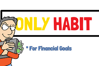 The Only HABIT That Makes Financial Goals Achievable
