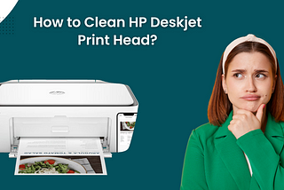 How to Clean HP Deskjet Print Head?