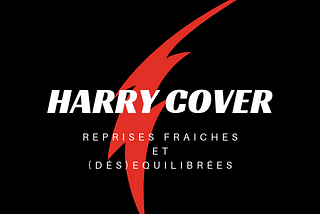 Création de mon second Podcast “Harry Cover, reprises fraîches et (dés)équilibrées”