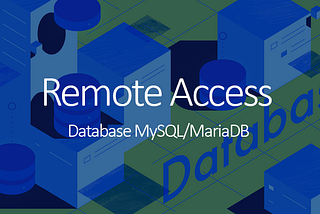 How to allow remote access to MySQL/MariaDB