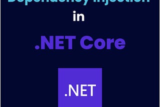 Dependency Injection in .NET Core