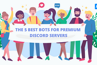 The 5 best bots for premium Discord servers