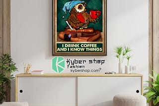 HOT Owl that’s what I do I read books I drink coffee and I know things poster