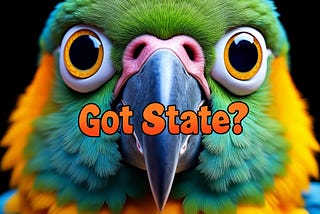 An AI Generated picture of a parrot (LangChain Logo) with the words “Got State?” over it’s beak in a fun font.