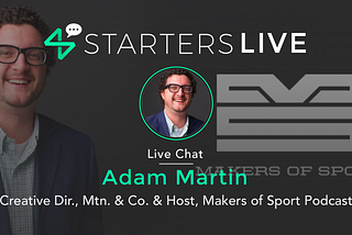 Starters LIVE with Adam Martin