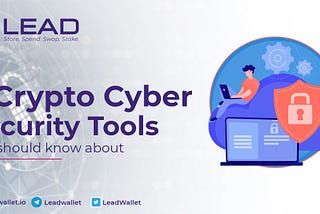 5 Crypto-Cyber-Security Tools You Should Know About