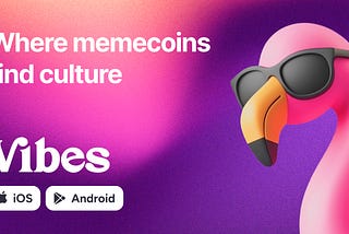 Vibes: Culture-First Memecoin Discovery App Simplifies Finding and Investing in Quality Memes