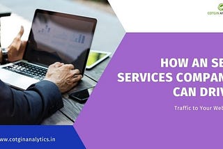 How An SEO Services Company Can Drive Traffic To Your Website