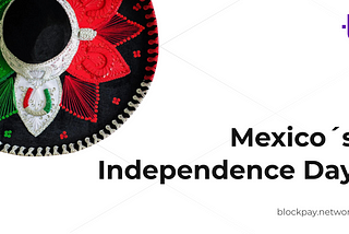 Blockpay: Mexico’s Independence Day Off