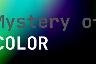 Mystery of Color