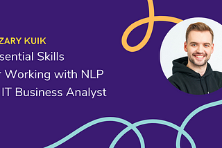 Essential Skills for Working with NLP as IT Business Analyst