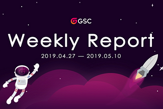 GSC weekly report 2019.04.27–05.10