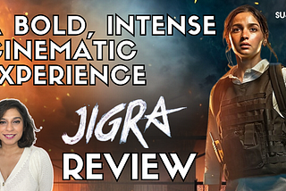 Jigra Movie Review — Sucharita Tyagi