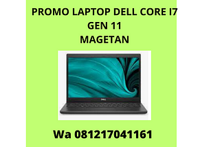 PROMO LAPTOP DELL CORE I7 GEN 11 MAGETAN , WA.081217041161