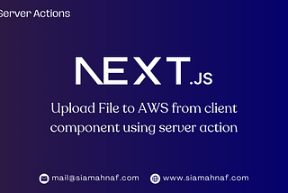 Next.js Server Action: A Guide to Uploading Files to AWS S3