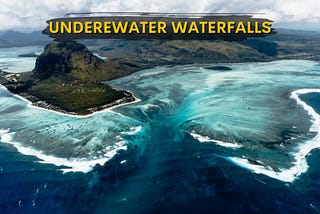Underwater Waterfalls: The largest waterfall