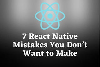 React Native Mistakes