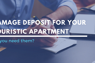 Damage deposit for your holiday rental. Do you need them?