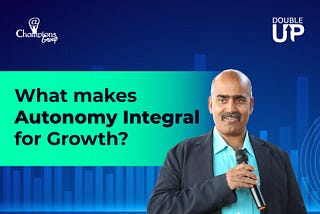 What makes Autonomy Integral for Growth?