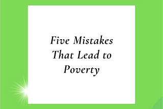 🔥 Five Mistakes That Lead to Poverty