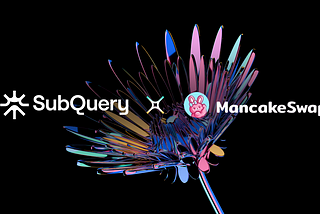 SubQuery Offers Seamless Access to On-Chain Data for MancakeSwap!