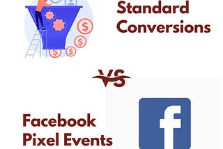 Facebook Pixel Events vs. Standard Conversions: Choosing the Right Path